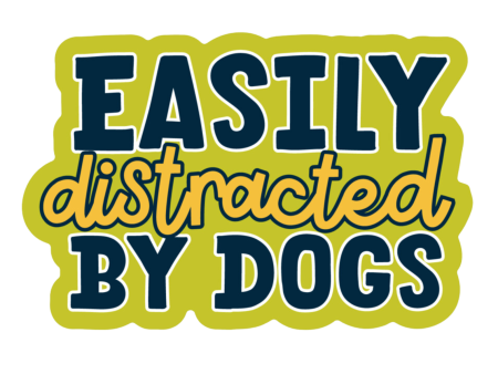 The Pet Foundry Easily Distracted By Dogs Vinyl Sticker Hot on Sale