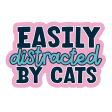 The Pet Foundry Easily Distracted By Cats Vinyl Sticker For Cheap